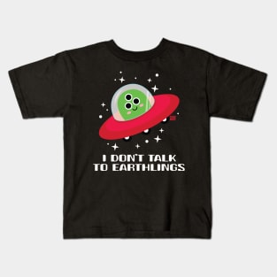 DONT TALK TO EARTHLINGS Kids T-Shirt